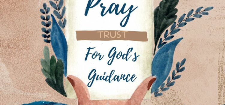 Praying for God’s Guidance.