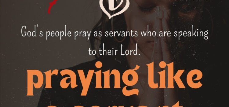 Praying Like a Servant